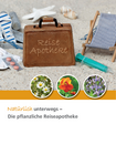 Natürlich unterwegs - Die pflanzliche Reiseapotheke